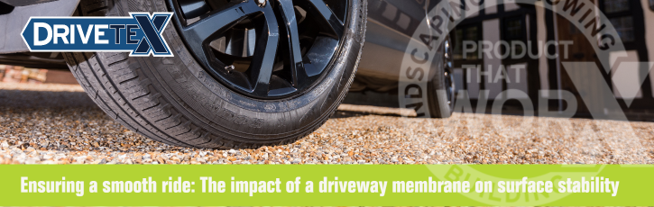 Ensuring a smooth ride: The impact of a driveway membrane on surface stability